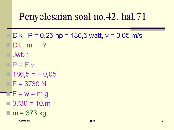 Penyelesaian soal no. 42, hal. 71 n Dik : P = 0, 25 hp