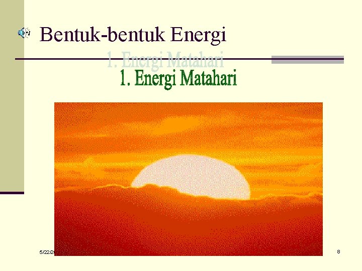 Bentuk-bentuk Energi 5/22/2021 (c)Arif 8 