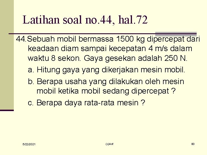 Latihan soal no. 44, hal. 72 44. Sebuah mobil bermassa 1500 kg dipercepat dari