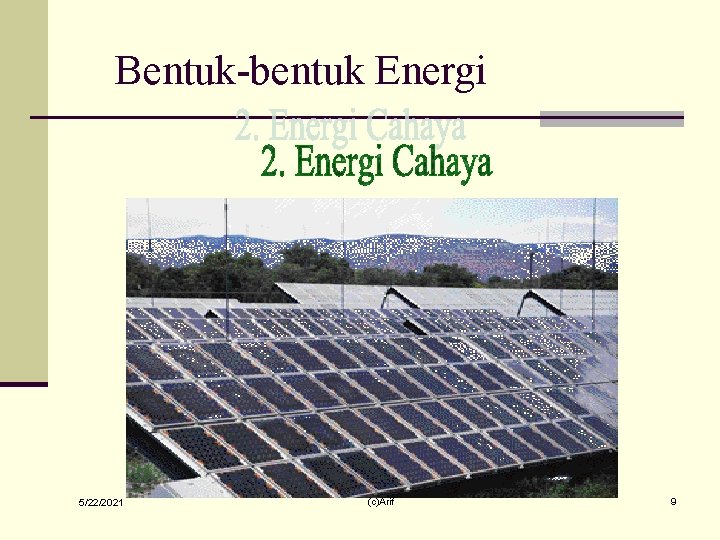 Bentuk-bentuk Energi 5/22/2021 (c)Arif 9 