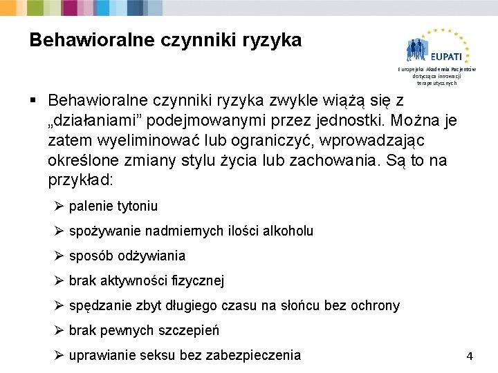 Behawioralne czynniki ryzyka Europejska Akademia Pacjentów dotycząca innowacji terapeutycznych § Behawioralne czynniki ryzyka zwykle