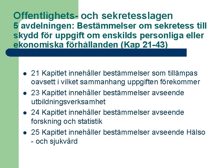 Offentlighets- och sekretesslagen 5 avdelningen: Bestämmelser om sekretess till skydd för uppgift om enskilds