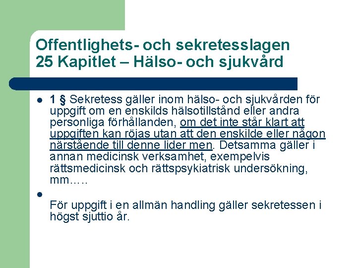 Offentlighets- och sekretesslagen 25 Kapitlet – Hälso- och sjukvård l l 1 § Sekretess