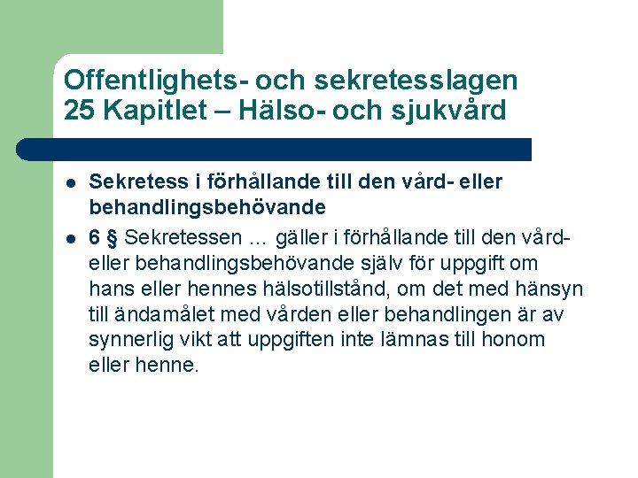 Offentlighets- och sekretesslagen 25 Kapitlet – Hälso- och sjukvård l l Sekretess i förhållande