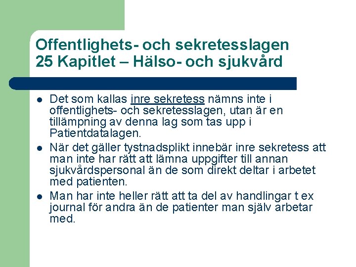 Offentlighets- och sekretesslagen 25 Kapitlet – Hälso- och sjukvård l l l Det som