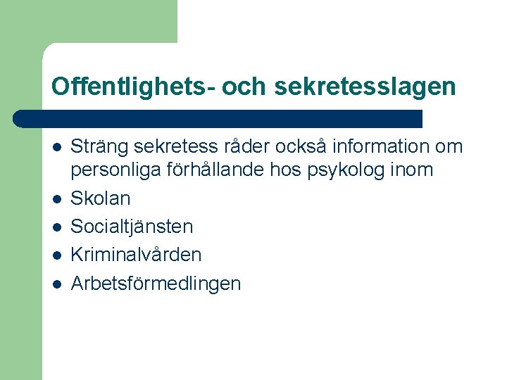 Offentlighets- och sekretesslagen l l l Sträng sekretess råder också information om personliga förhållande