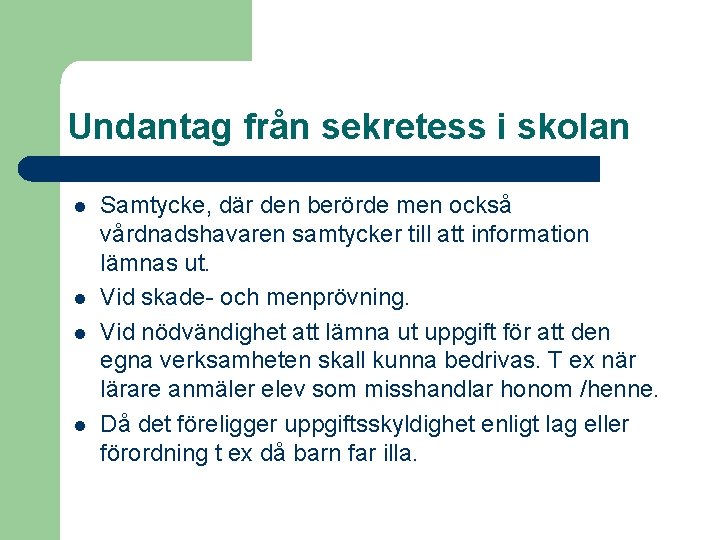 Undantag från sekretess i skolan l l Samtycke, där den berörde men också vårdnadshavaren