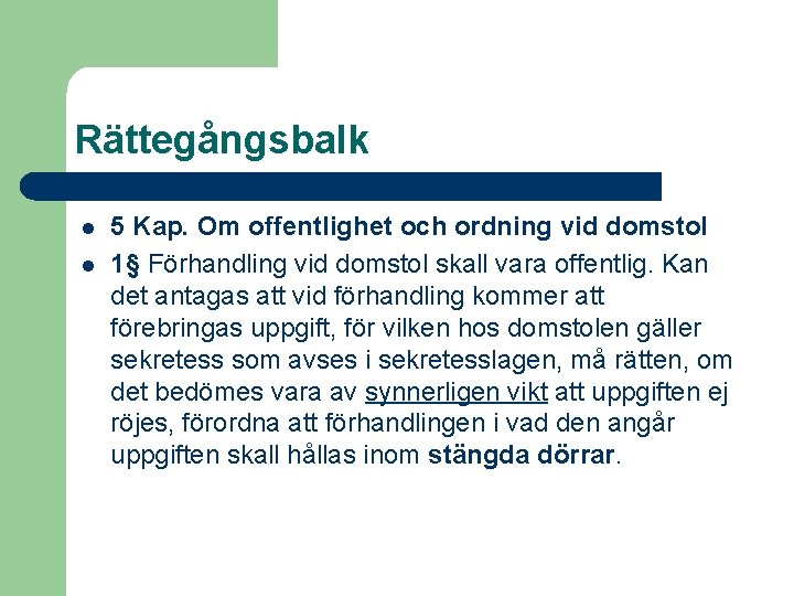 Rättegångsbalk l l 5 Kap. Om offentlighet och ordning vid domstol 1§ Förhandling vid