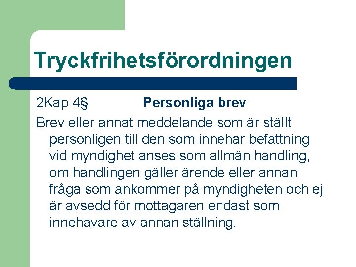 Tryckfrihetsförordningen 2 Kap 4§ Personliga brev Brev eller annat meddelande som är ställt personligen