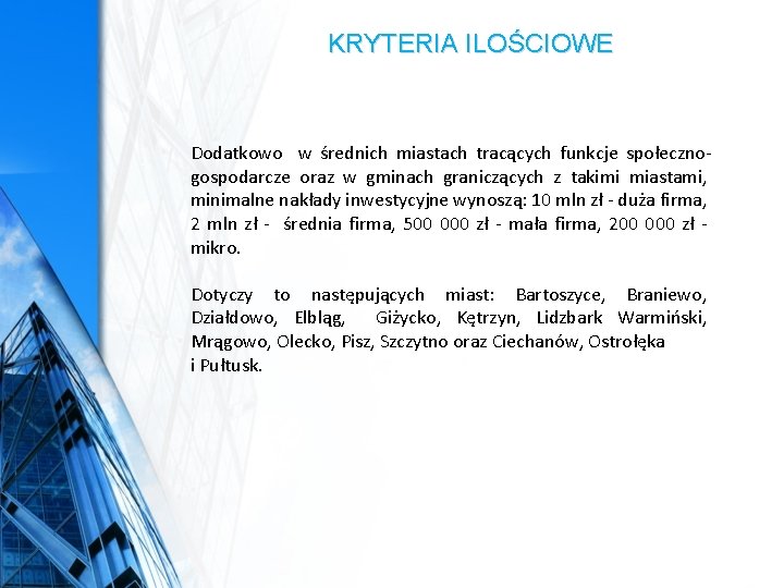 KRYTERIA ILOŚCIOWE Dodatkowo w średnich miastach tracących funkcje społecznogospodarcze oraz w gminach graniczących z KRYTERIA ILOŚCIOWE Dodatkowo w średnich miastach tracących funkcje społecznogospodarcze oraz w gminach graniczących z
