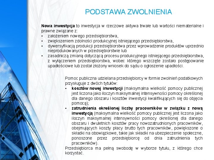 PODSTAWA ZWOLNIENIA Nowa inwestycja to inwestycja w rzeczowe aktywa trwałe lub wartości niematerialne i PODSTAWA ZWOLNIENIA Nowa inwestycja to inwestycja w rzeczowe aktywa trwałe lub wartości niematerialne i