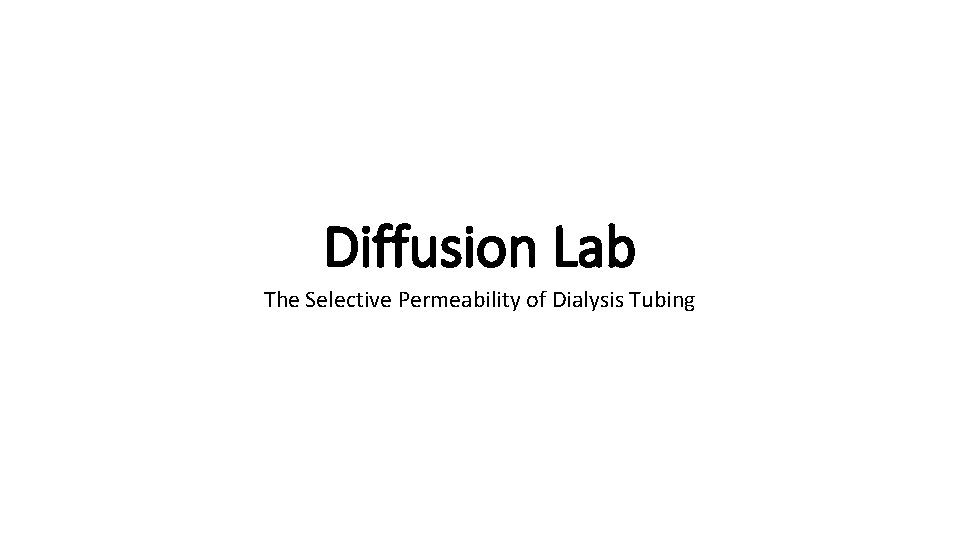 Diffusion Lab The Selective Permeability of Dialysis Tubing 