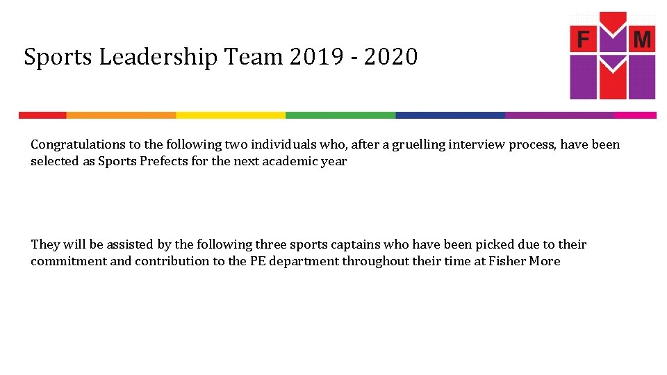 Sports Leadership Team 2019 - 2020 Congratulations to the following two individuals who, after