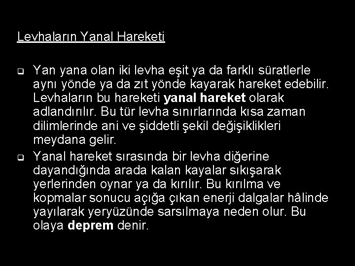 Levhaların Yanal Hareketi q q Yan yana olan iki levha eşit ya da farklı