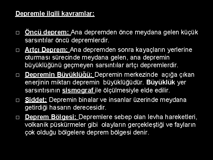 Depremle ilgili kavramlar: � � � Öncü deprem: Ana depremden önce meydana gelen küçük