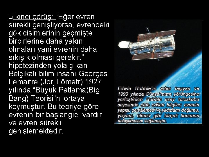 qİkinci görüş: “Eğer evren sürekli genişliyorsa, evrendeki gök cisimlerinin geçmişte birbirlerine daha yakın olmaları