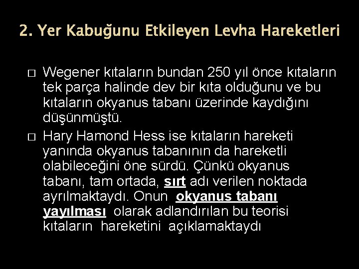 2. Yer Kabuğunu Etkileyen Levha Hareketleri � � Wegener kıtaların bundan 250 yıl önce