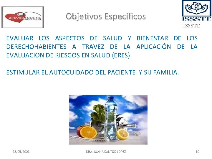 Objetivos Específicos EVALUAR LOS ASPECTOS DE SALUD Y BIENESTAR DE LOS DERECHOHABIENTES A TRAVEZ Objetivos Específicos EVALUAR LOS ASPECTOS DE SALUD Y BIENESTAR DE LOS DERECHOHABIENTES A TRAVEZ