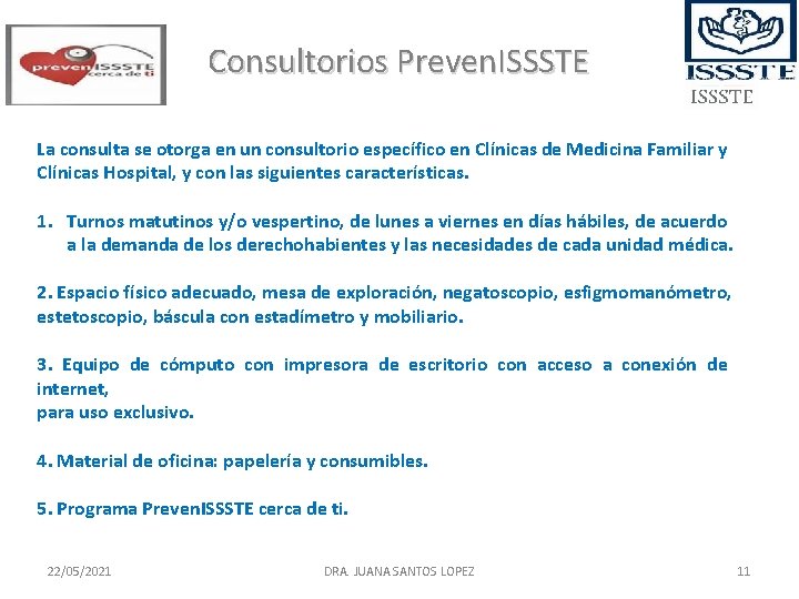 Consultorios Preven. ISSSTE La consulta se otorga en un consultorio específico en Clínicas de Consultorios Preven. ISSSTE La consulta se otorga en un consultorio específico en Clínicas de