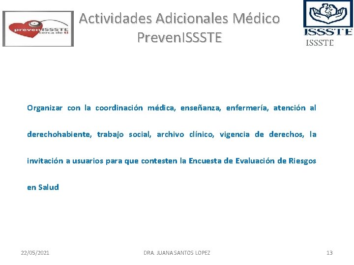 Actividades Adicionales Médico Preven. ISSSTE Organizar con la coordinación médica, enseñanza, enfermería, atención al Actividades Adicionales Médico Preven. ISSSTE Organizar con la coordinación médica, enseñanza, enfermería, atención al