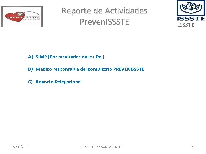 Reporte de Actividades Preven. ISSSTE A) SIMP (Por resultados de los Dx. ) B) Reporte de Actividades Preven. ISSSTE A) SIMP (Por resultados de los Dx. ) B)