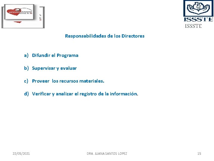 Responsabilidades de los Directores a) Difundir el Programa b) Supervisar y evaluar c) Proveer Responsabilidades de los Directores a) Difundir el Programa b) Supervisar y evaluar c) Proveer