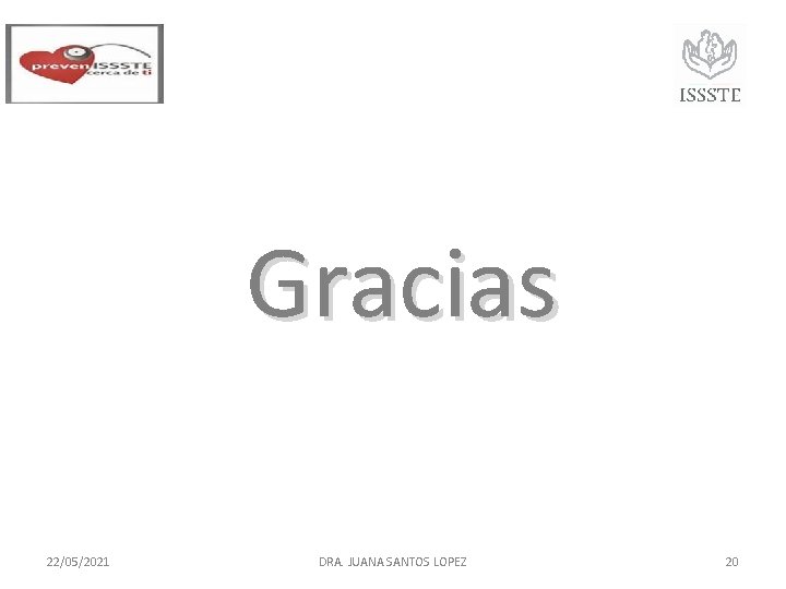 Gracias 22/05/2021 DRA. JUANA SANTOS LOPEZ 20 Gracias 22/05/2021 DRA. JUANA SANTOS LOPEZ 20