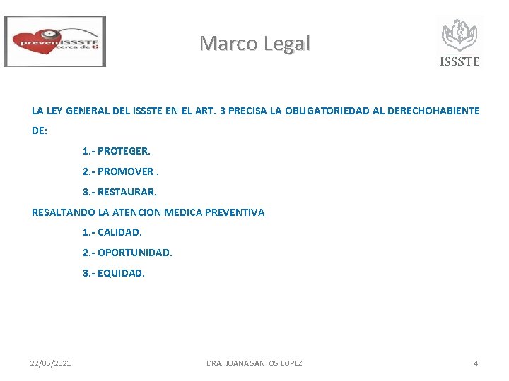 Marco Legal LA LEY GENERAL DEL ISSSTE EN EL ART. 3 PRECISA LA OBLIGATORIEDAD Marco Legal LA LEY GENERAL DEL ISSSTE EN EL ART. 3 PRECISA LA OBLIGATORIEDAD