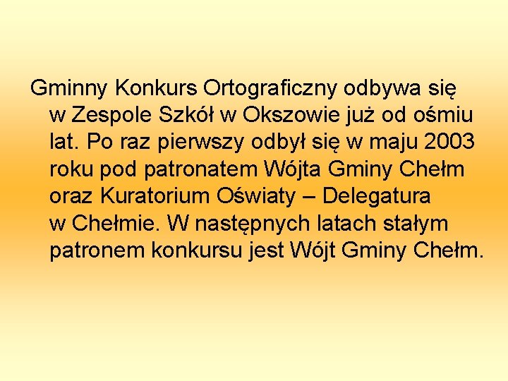 Gminny Konkurs Ortograficzny odbywa się w Zespole Szkół w Okszowie już od ośmiu lat.