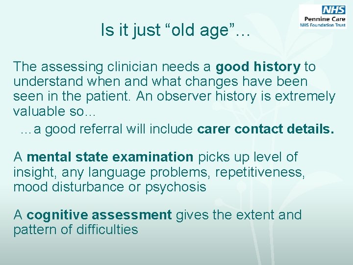 Is it just “old age”… The assessing clinician needs a good history to understand