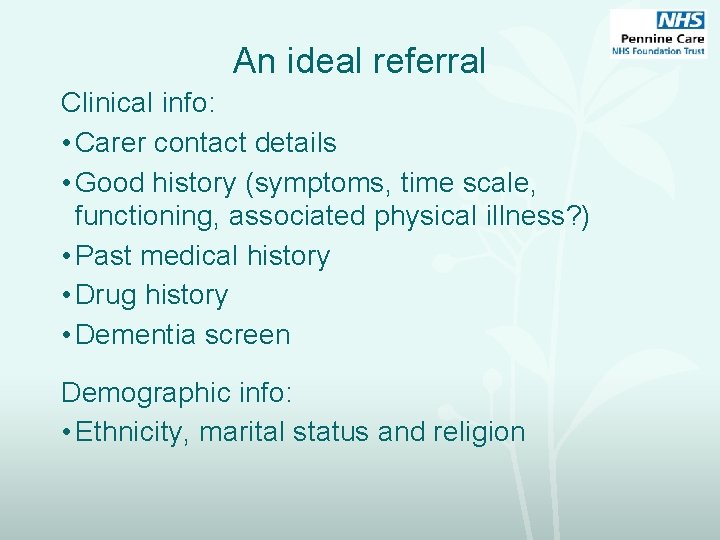 An ideal referral Clinical info: • Carer contact details • Good history (symptoms, time