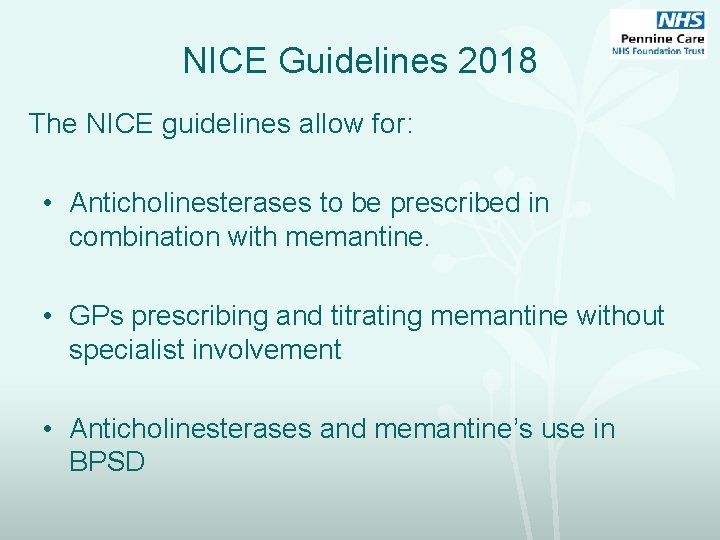 NICE Guidelines 2018 The NICE guidelines allow for: • Anticholinesterases to be prescribed in