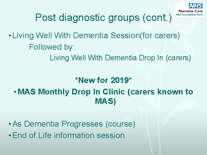 Post diagnostic groups (cont. ) • Living Well With Dementia Session(for carers) Followed by: