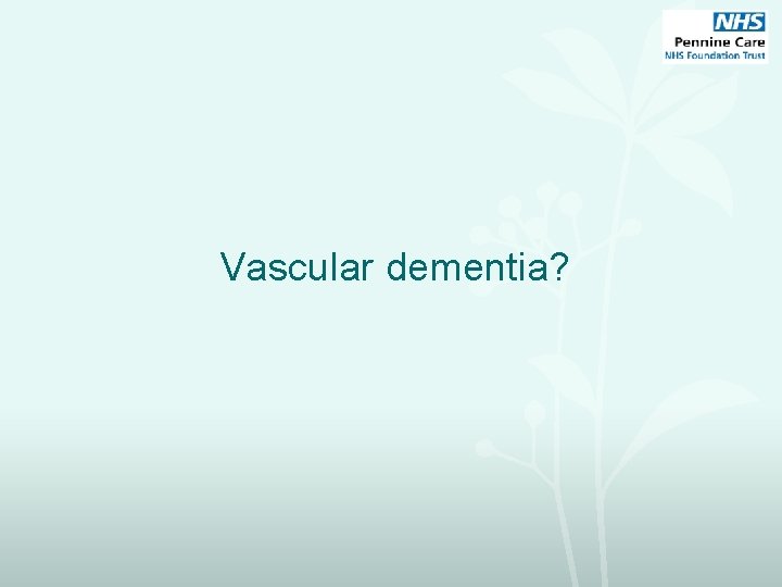 Vascular dementia? 