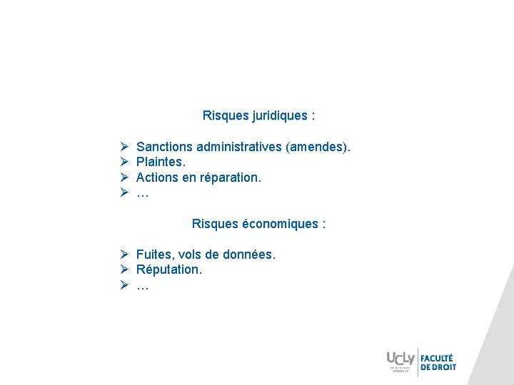 Risques juridiques : Ø Ø Sanctions administratives (amendes). Plaintes. Actions en réparation. … Risques