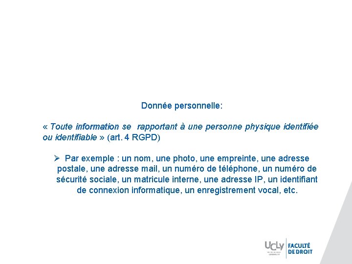 Donnée personnelle: « Toute information se rapportant à une personne physique identifiée ou identifiable