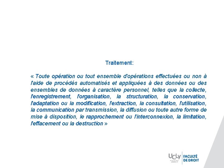 Traitement: « Toute opération ou tout ensemble d'opérations effectuées ou non à l'aide de