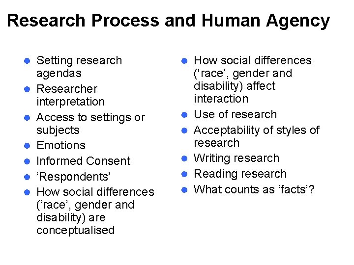 Research Process and Human Agency l l l l Setting research agendas Researcher interpretation