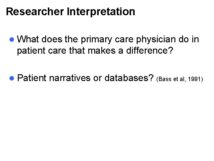 Researcher Interpretation l What does the primary care physician do in patient care that