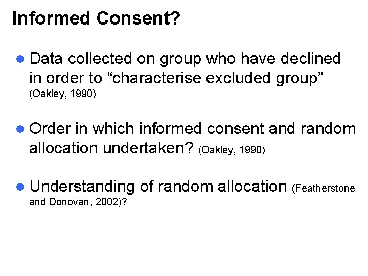 Informed Consent? l Data collected on group who have declined in order to “characterise