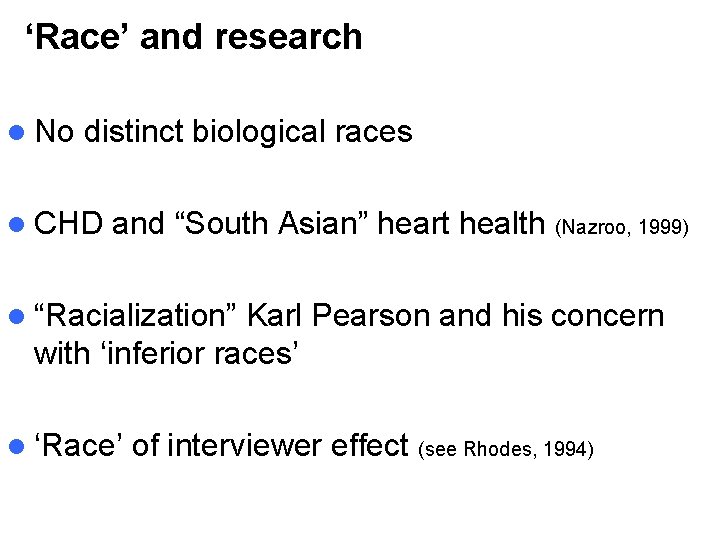 ‘Race’ and research l No distinct biological races l CHD and “South Asian” heart