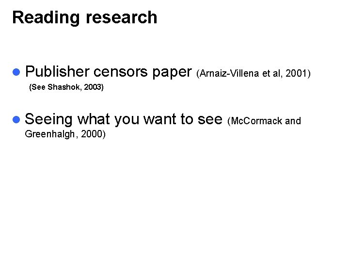 Reading research l Publisher censors paper (Arnaiz-Villena et al, 2001) (See Shashok, 2003) l