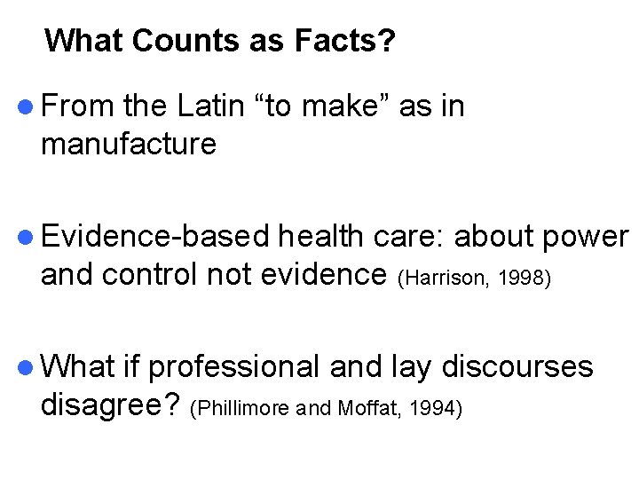 What Counts as Facts? l From the Latin “to make” as in manufacture l