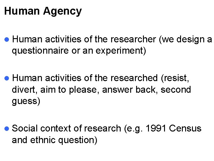 Human Agency l Human activities of the researcher (we design a questionnaire or an