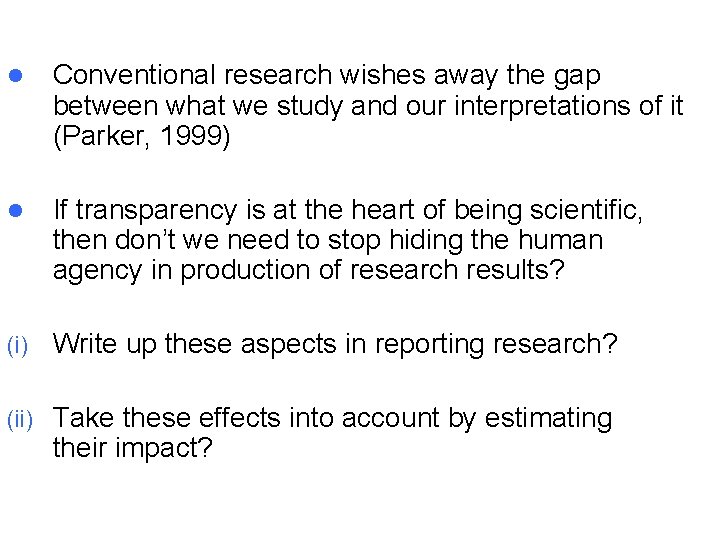 l Conventional research wishes away the gap between what we study and our interpretations