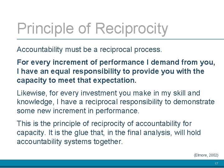 Principle of Reciprocity Accountability must be a reciprocal process. For every increment of performance