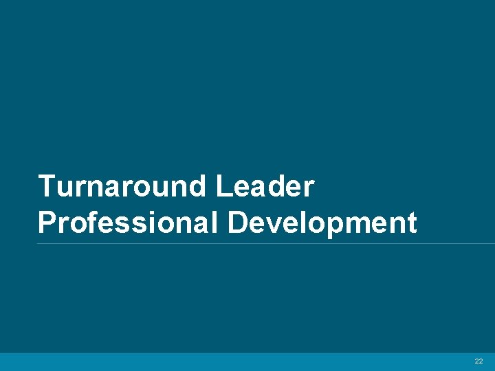Turnaround Leader Professional Development 22 