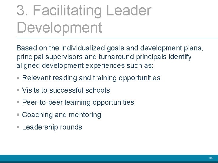 3. Facilitating Leader Development Based on the individualized goals and development plans, principal supervisors