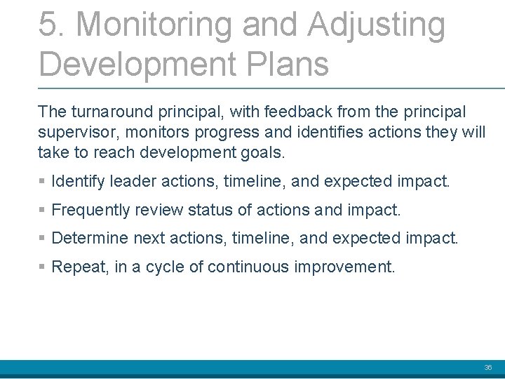 5. Monitoring and Adjusting Development Plans The turnaround principal, with feedback from the principal