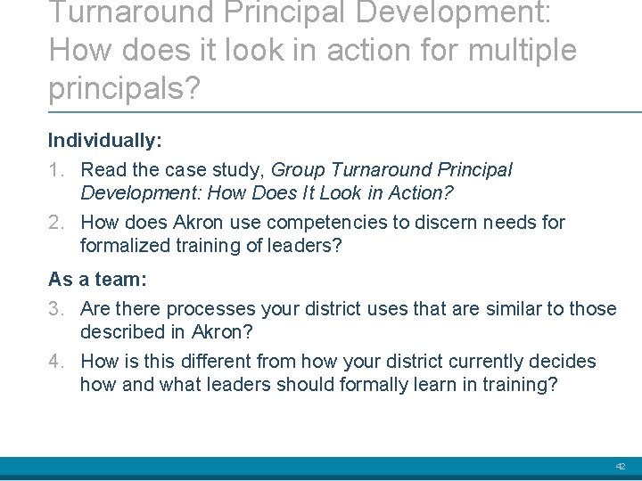 Turnaround Principal Development: How does it look in action for multiple principals? Individually: 1.